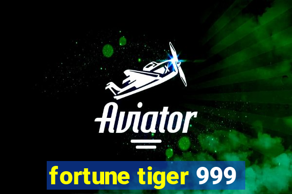 fortune tiger 999